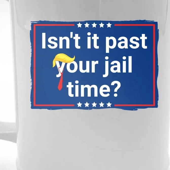 Isnt It Past Your Jail Time Front & Back Beer Stein