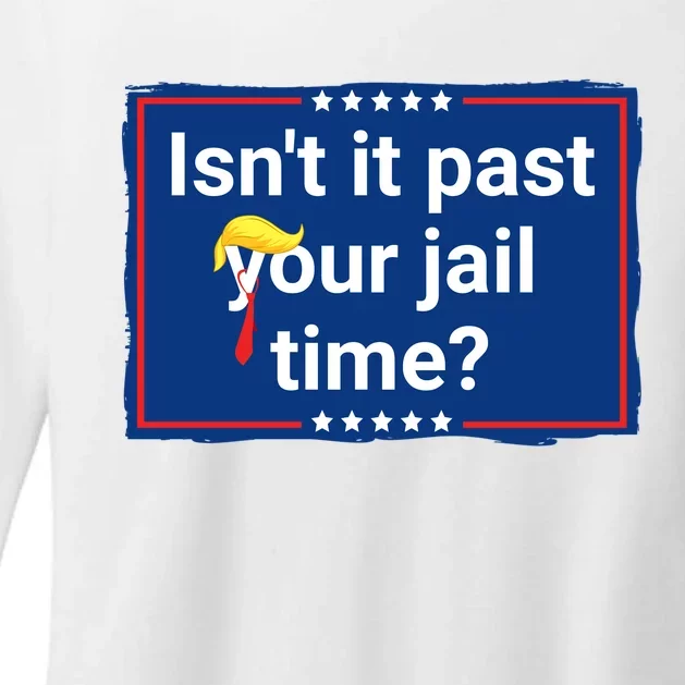 Isnt It Past Your Jail Time Womens CVC Long Sleeve Shirt