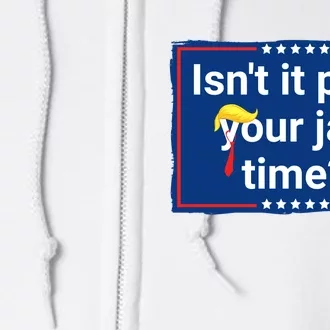 Isnt It Past Your Jail Time Full Zip Hoodie