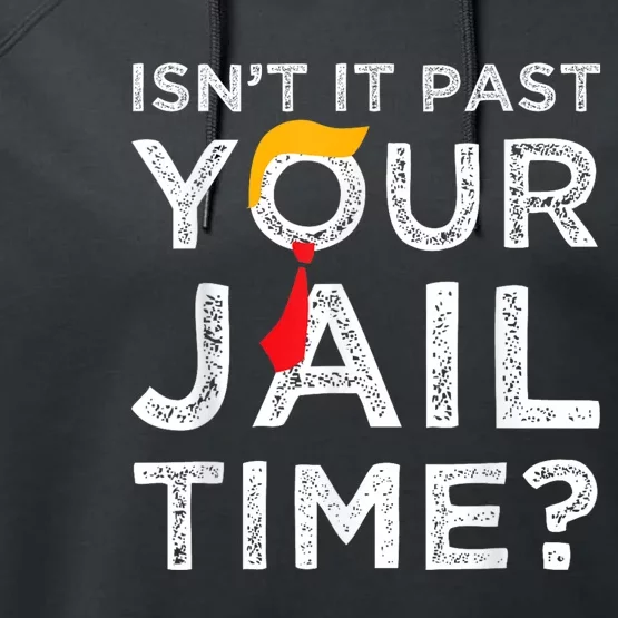 Isn’T It Past Your Jail Time Funny Saying Joke Humour Performance Fleece Hoodie