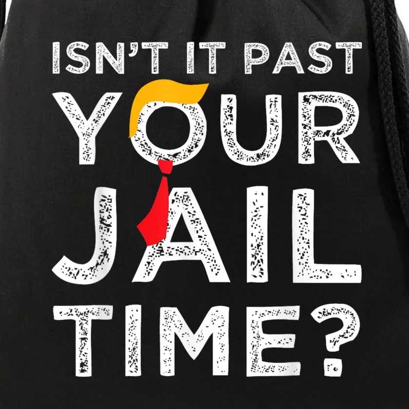 Isn’T It Past Your Jail Time Funny Saying Joke Humour Drawstring Bag