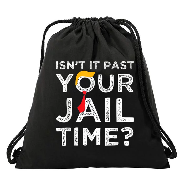 Isn’T It Past Your Jail Time Funny Saying Joke Humour Drawstring Bag