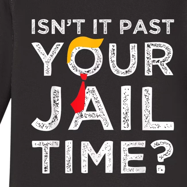 Isn’T It Past Your Jail Time Funny Saying Joke Humour Baby Long Sleeve Bodysuit