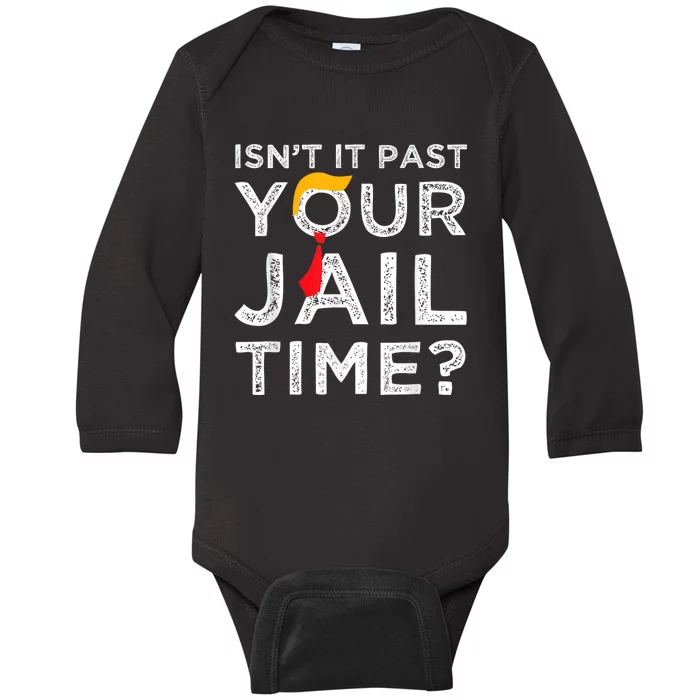 Isn’T It Past Your Jail Time Funny Saying Joke Humour Baby Long Sleeve Bodysuit