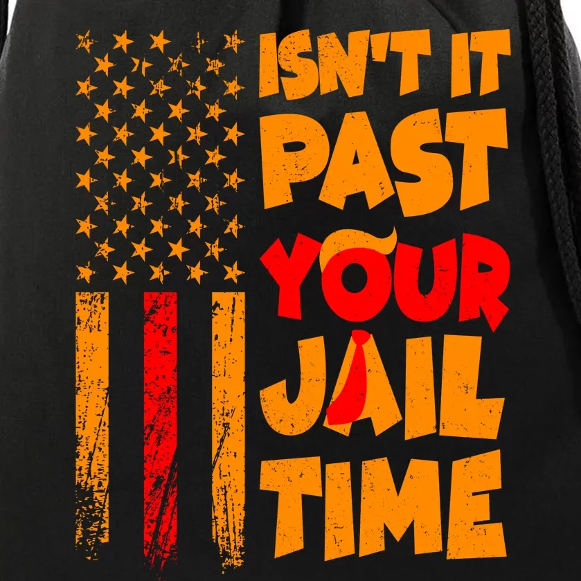 Isnt It Past Your Jail Time Anti Trump Distressed Usa Flag Drawstring Bag