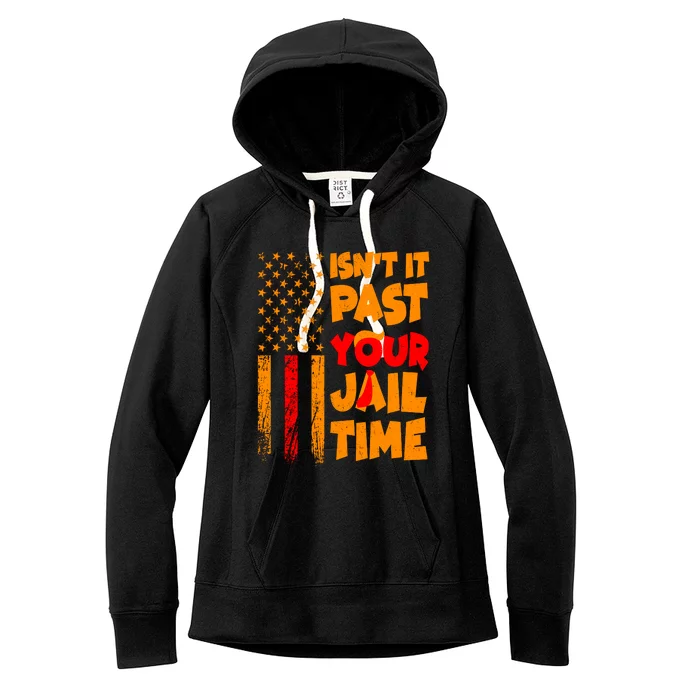 Isnt It Past Your Jail Time Anti Trump Distressed Usa Flag Women's Fleece Hoodie