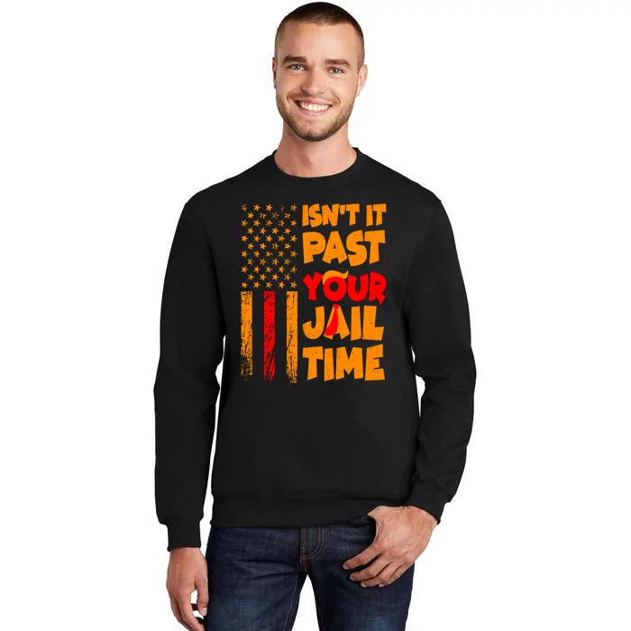 Isnt It Past Your Jail Time Anti Trump Distressed Usa Flag Tall Sweatshirt