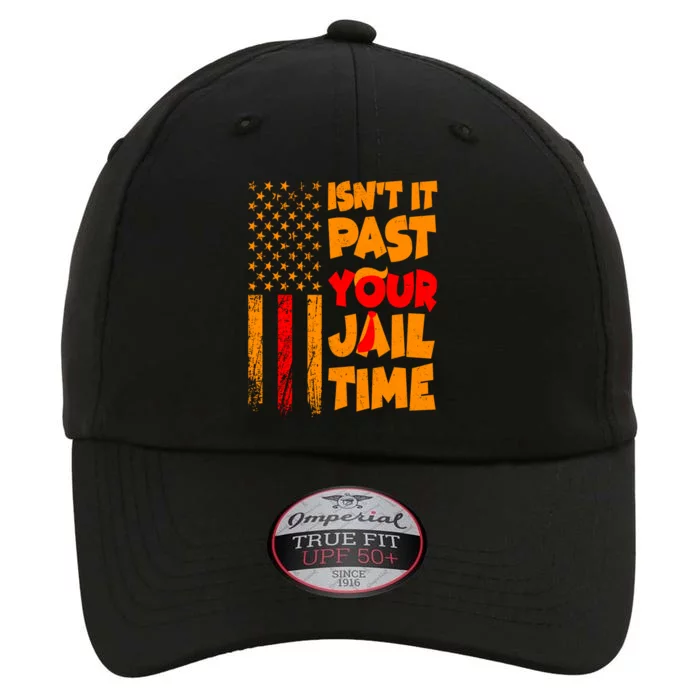 Isnt It Past Your Jail Time Anti Trump Distressed Usa Flag The Original Performance Cap