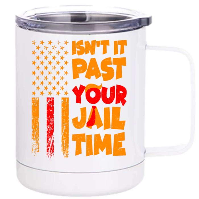 Isnt It Past Your Jail Time Anti Trump Distressed Usa Flag Front & Back 12oz Stainless Steel Tumbler Cup