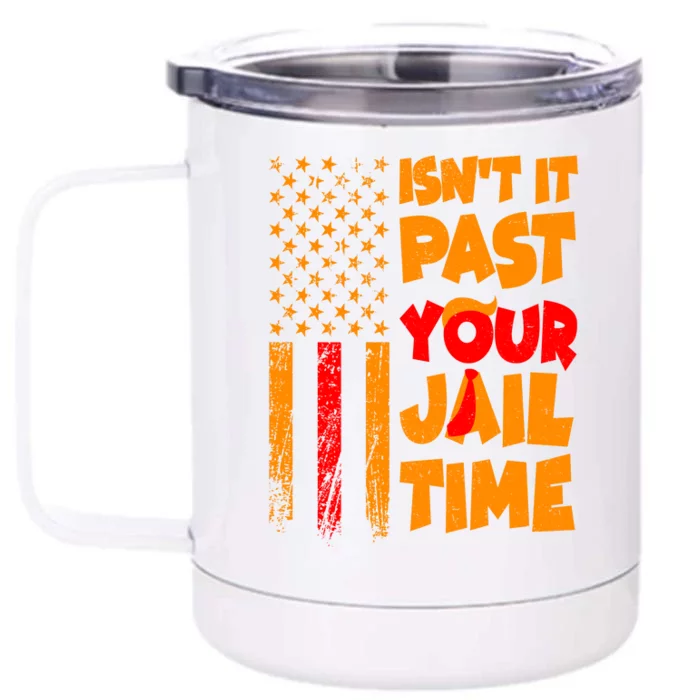 Isnt It Past Your Jail Time Anti Trump Distressed Usa Flag Front & Back 12oz Stainless Steel Tumbler Cup