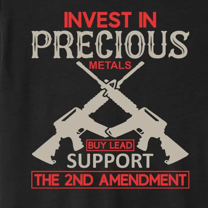 Invest In Precious Metals Buy Lead Support The 2nd Amendment ChromaSoft Performance T-Shirt