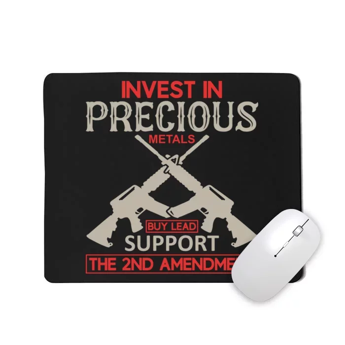 Invest In Precious Metals Buy Lead Support The 2nd Amendment Mousepad