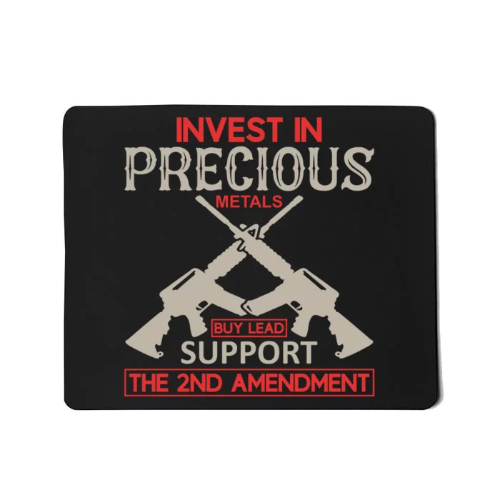 Invest In Precious Metals Buy Lead Support The 2nd Amendment Mousepad