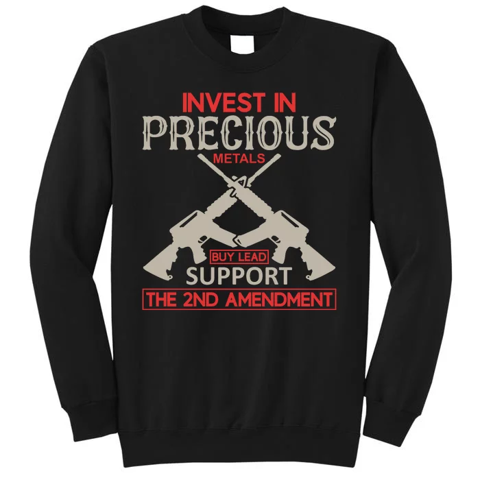 Invest In Precious Metals Buy Lead Support The 2nd Amendment Tall Sweatshirt