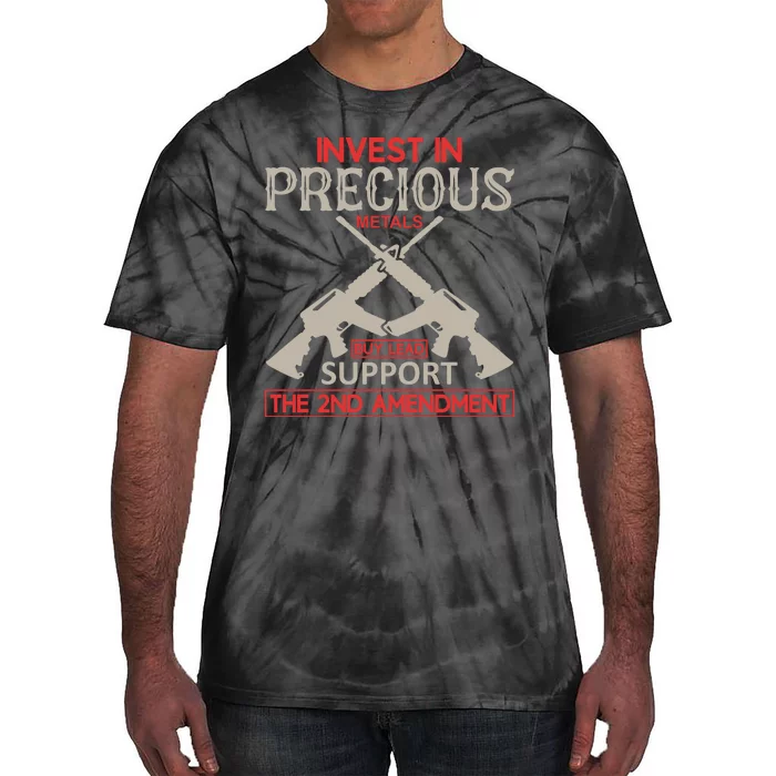 Invest In Precious Metals Buy Lead Support The 2nd Amendment Tie-Dye T-Shirt