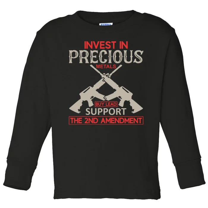 Invest In Precious Metals Buy Lead Support The 2nd Amendment Toddler Long Sleeve Shirt