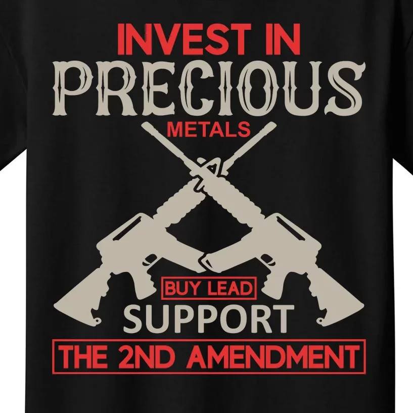 Invest In Precious Metals Buy Lead Support The 2nd Amendment Kids T-Shirt