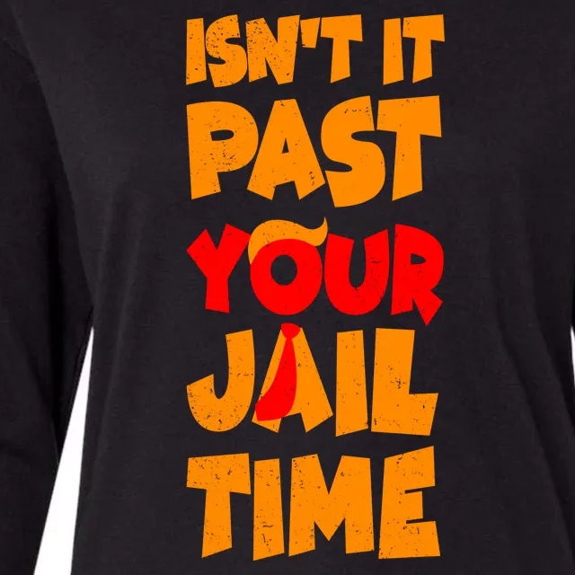 Isnt It Past Your Jail Time Anti Trump Womens Cotton Relaxed Long Sleeve T-Shirt