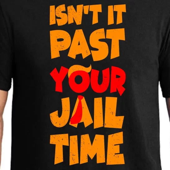 Isnt It Past Your Jail Time Anti Trump Pajama Set