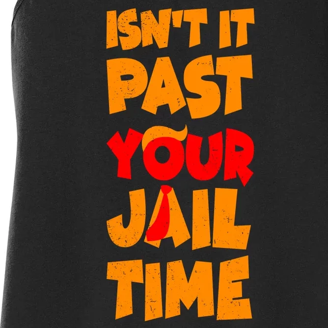 Isnt It Past Your Jail Time Anti Trump Women's Racerback Tank