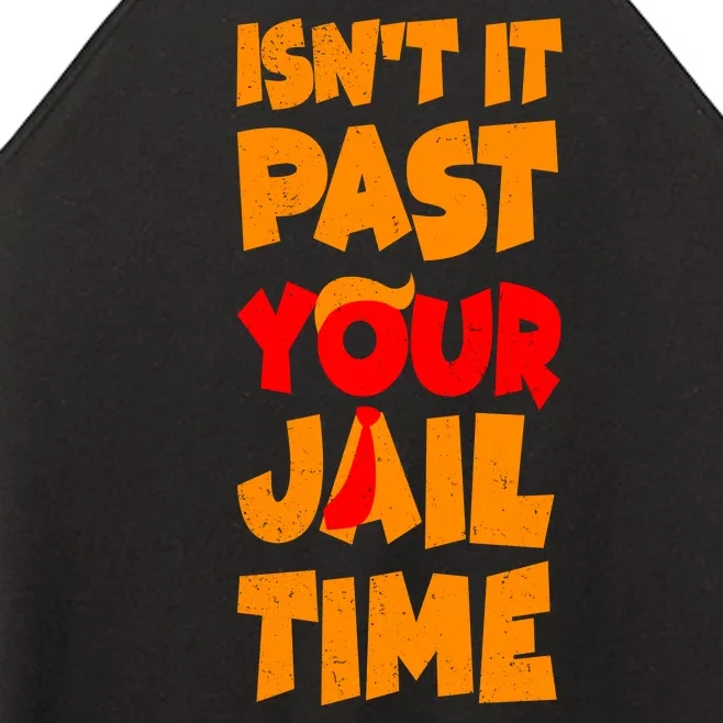 Isnt It Past Your Jail Time Anti Trump Women’s Perfect Tri Rocker Tank