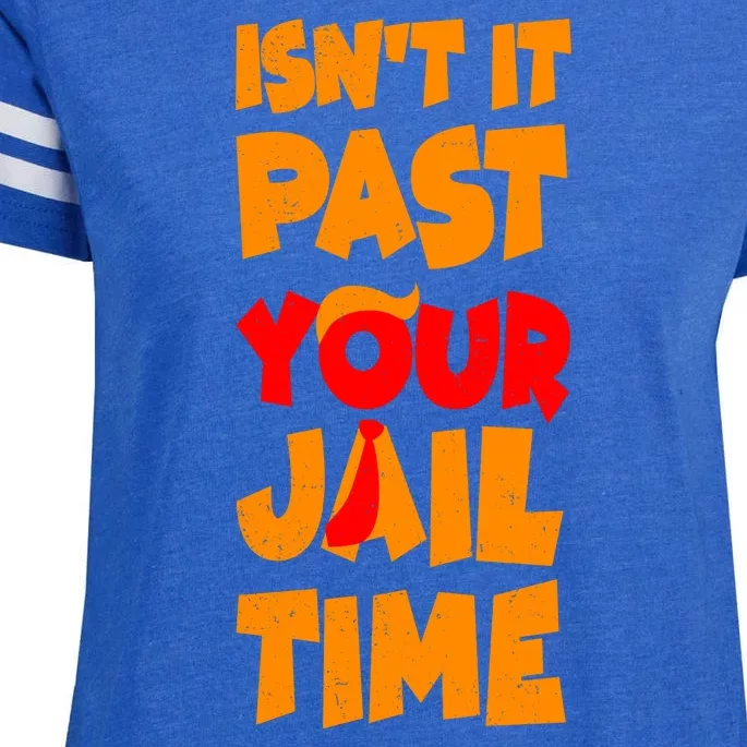 Isnt It Past Your Jail Time Anti Trump Enza Ladies Jersey Football T-Shirt