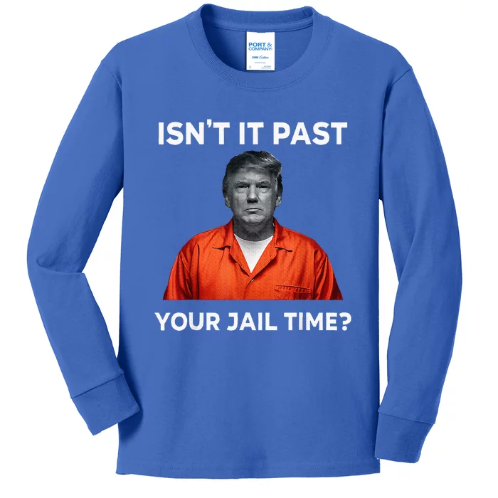 IsnT It Past Your Jail Time Kids Long Sleeve Shirt