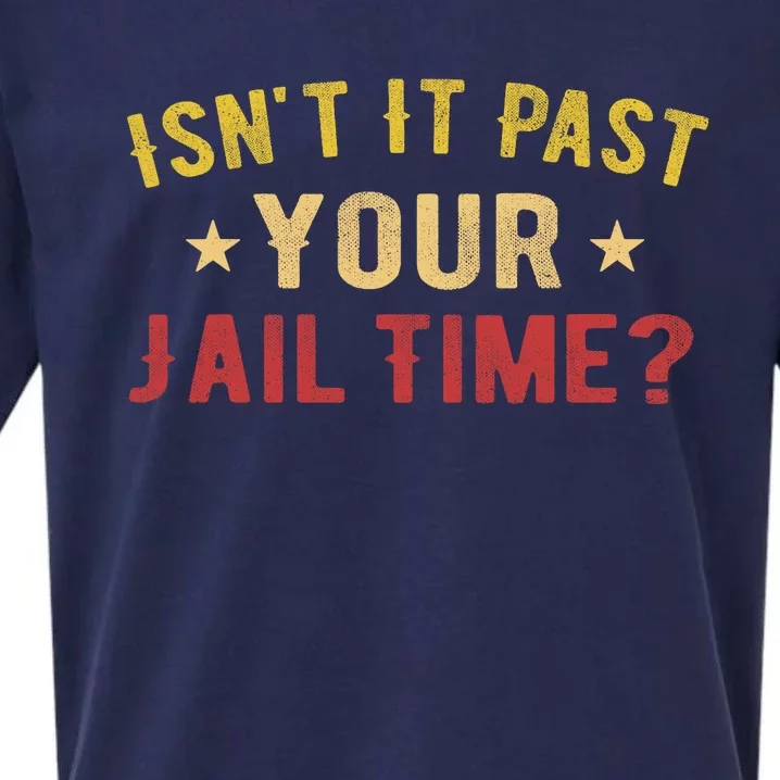 IsnT It Past Your Jail Time Funny Saying Sueded Cloud Jersey T-Shirt