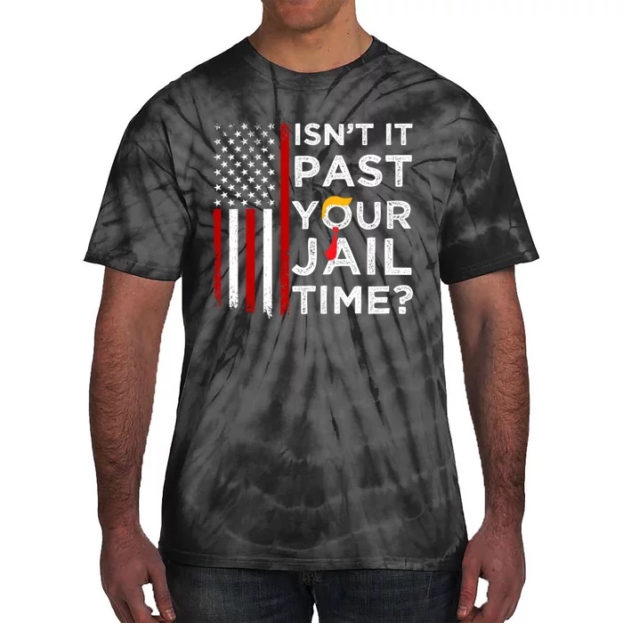 IsnT It Past Your Jail Time Tie-Dye T-Shirt