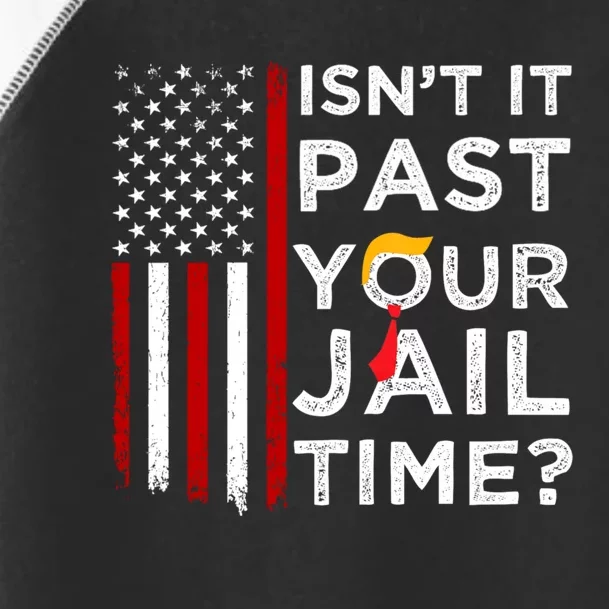 IsnT It Past Your Jail Time Toddler Fine Jersey T-Shirt