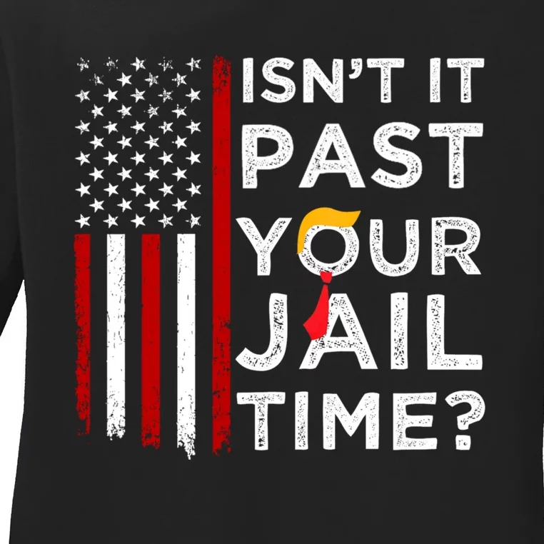 IsnT It Past Your Jail Time Ladies Long Sleeve Shirt