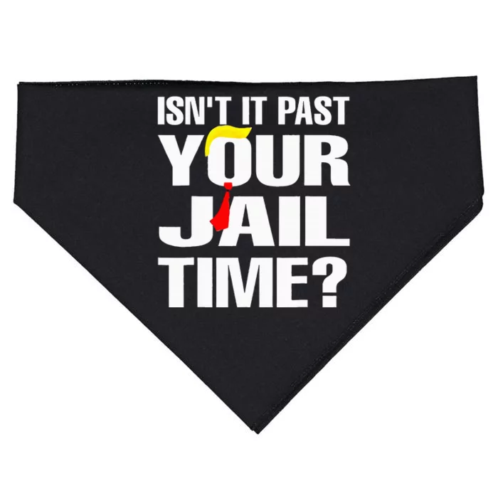 IsnT It Past Your Jail Time USA-Made Doggie Bandana