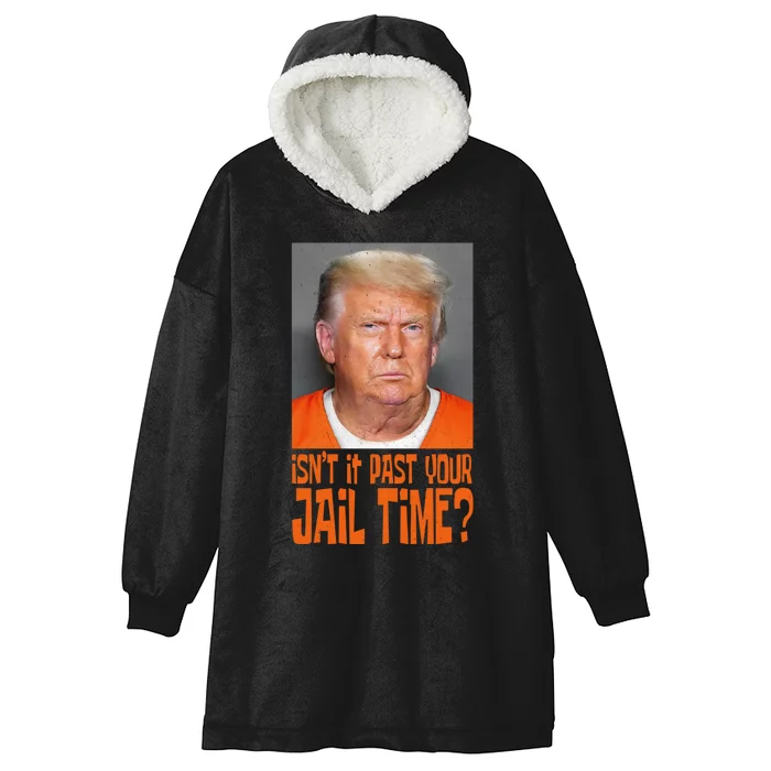 IsnT It Past Your Jail Time Hooded Wearable Blanket