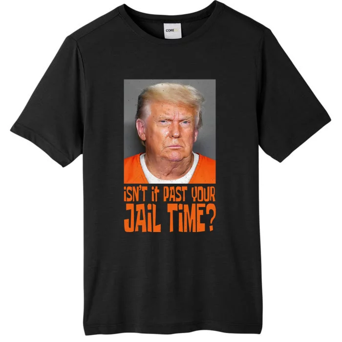 IsnT It Past Your Jail Time ChromaSoft Performance T-Shirt