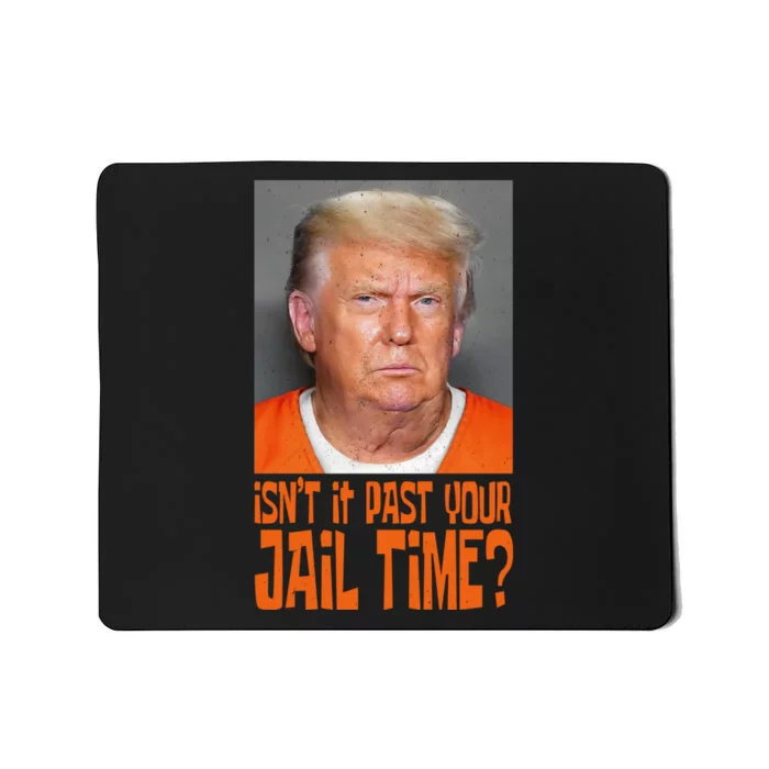 IsnT It Past Your Jail Time Mousepad