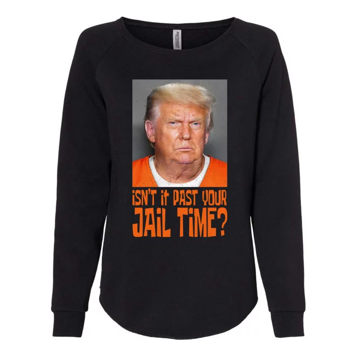 IsnT It Past Your Jail Time Womens California Wash Sweatshirt