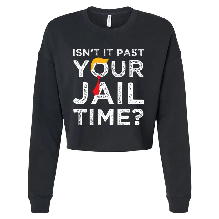 Isn’T It Past Your Jail Time Funny Cropped Pullover Crew