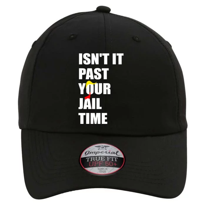 Isnt It Past Your Jail Time? Funny Sarcastic Quote Trump The Original Performance Cap