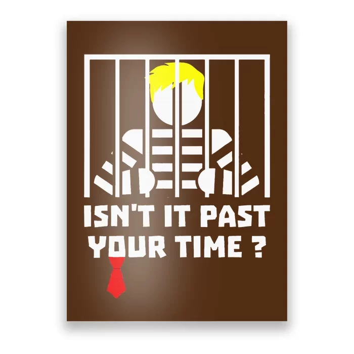 IsnT It Past Your Jail Time Funny Prison Humor Poster