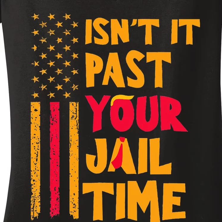 IsnT It Past Your Jail Time Women's V-Neck T-Shirt