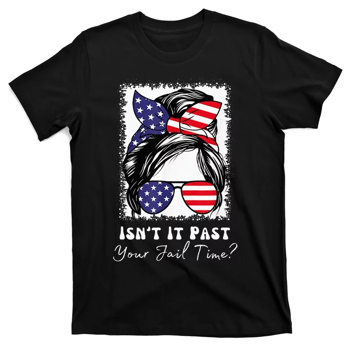 IsnT It Past Your Jail Time Funny T-Shirt