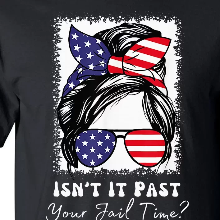 IsnT It Past Your Jail Time Funny Tall T-Shirt