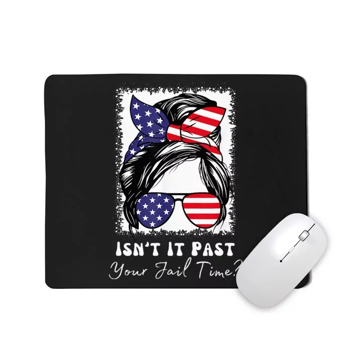 IsnT It Past Your Jail Time Funny Mousepad