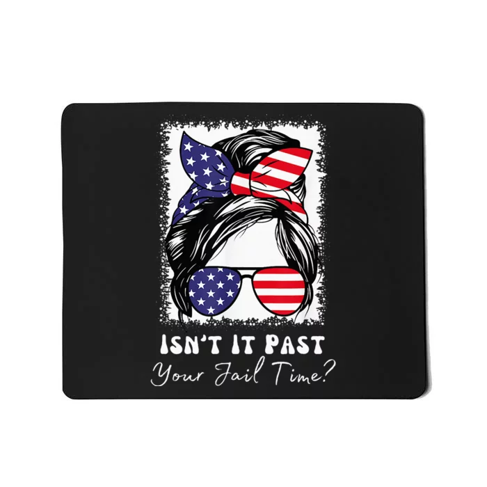 IsnT It Past Your Jail Time Funny Mousepad