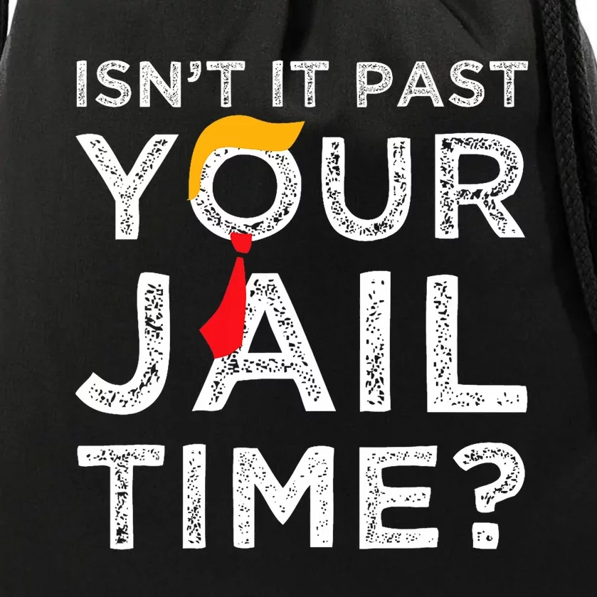 Isn’T It Past Your Jail Time Funny Saying Joke Humour Drawstring Bag