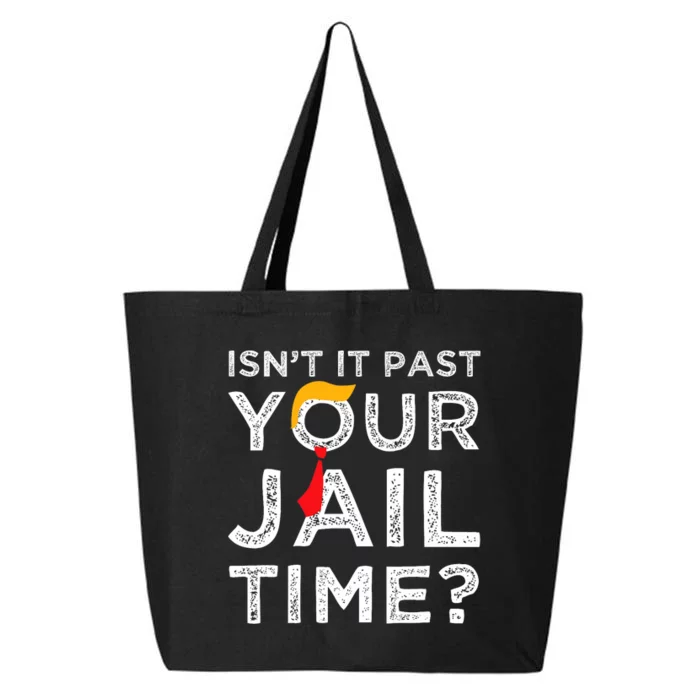 Isn’T It Past Your Jail Time Funny Saying Joke Humour 25L Jumbo Tote