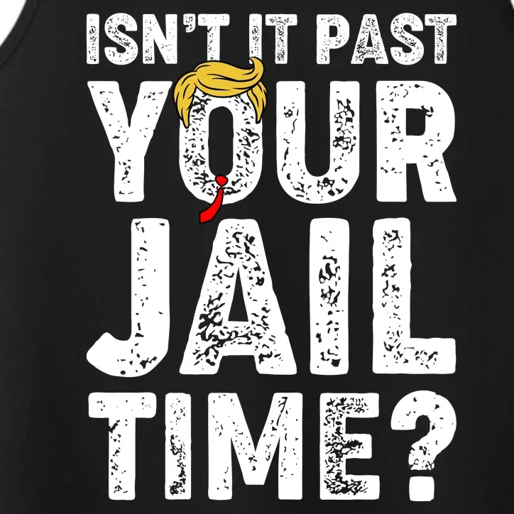 Isnt It Past Your Jail Time Anti Trump Performance Tank