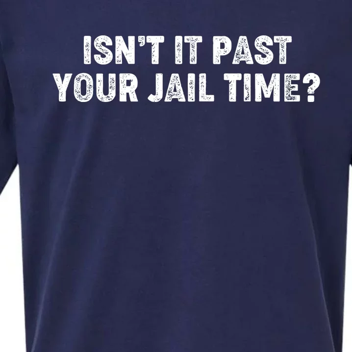 Isnt It Past Your Your Jail Time Anti Trump Sueded Cloud Jersey T-Shirt