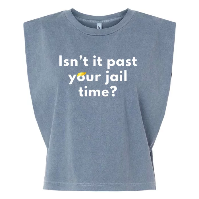 IsnT It Past Your Jail Time? Funny Sarcastic Quote Adults Garment-Dyed Women's Muscle Tee