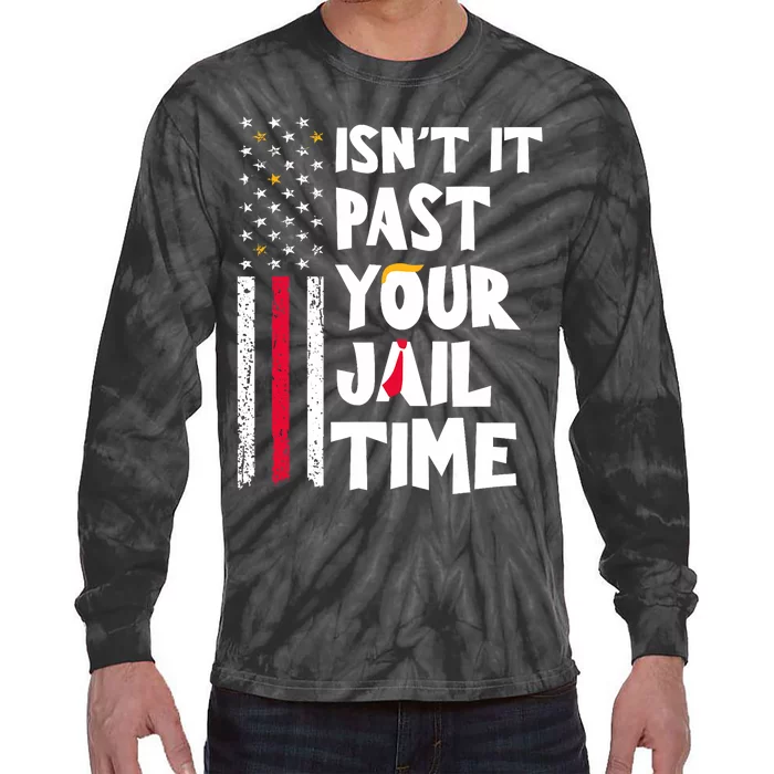 IsnT It Past Your Jail Time? Funny Sarcastic Quote American Flag Tie-Dye Long Sleeve Shirt